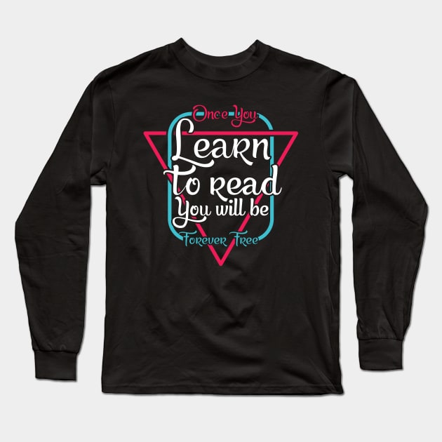 'You Will Be Forever Free' Education Shirt Long Sleeve T-Shirt by ourwackyhome